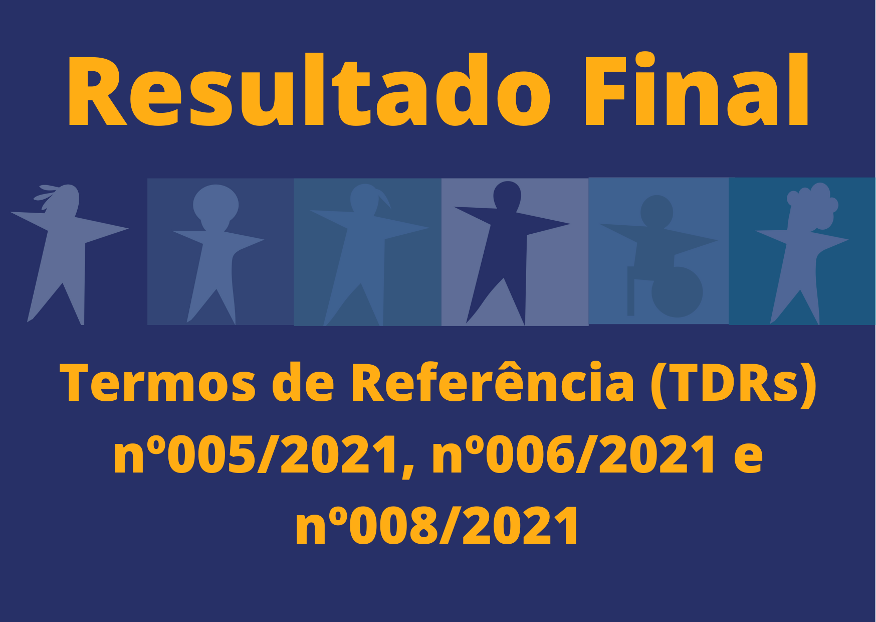 Termos de Referência (TDRs) nº005/2021, nº006/2021 e nº008/2021 – Resultado Final