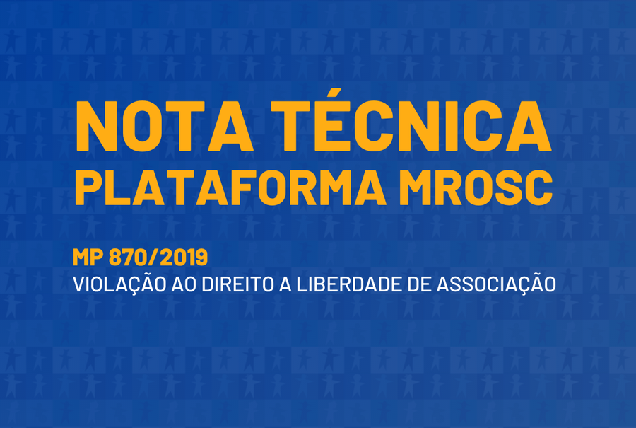 Nota técnica da Plataforma MROSC sobre a MP 870/2019 e a violação ao direito à liberdade de associação