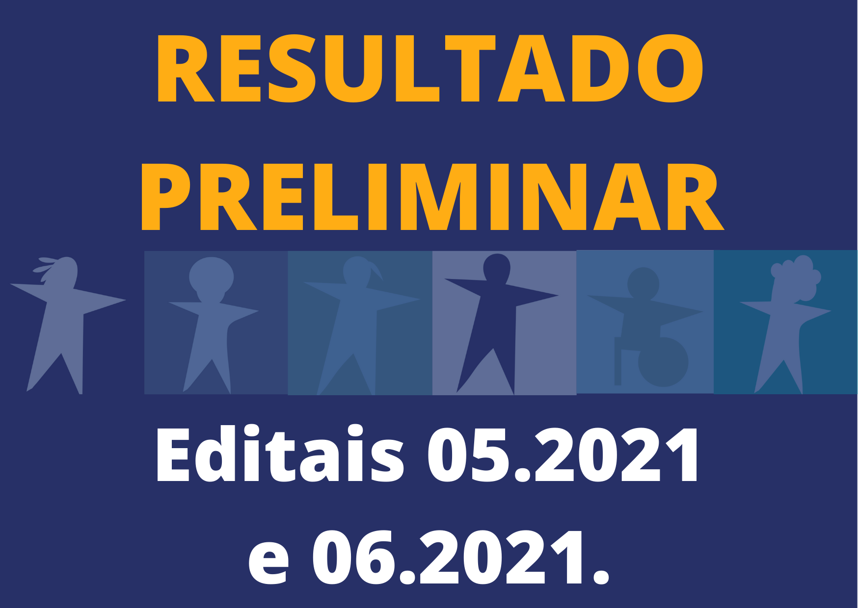 RESULTADO PRELIMINAR – Editais 05.2021 e 06.2021.