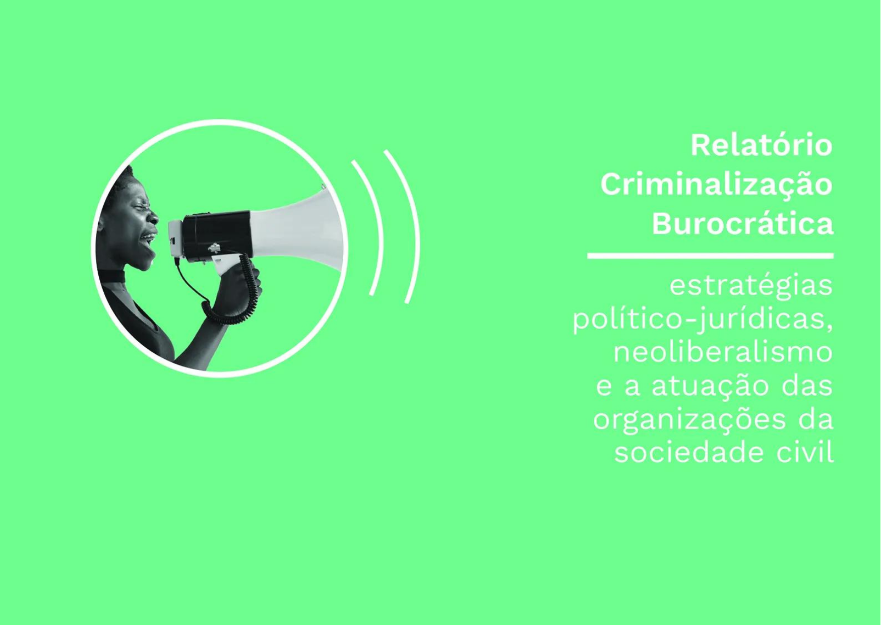 Criminalização Burocrática: estratégias político-jurídicas, neoliberalismo e a atuação das organizações da sociedade civil.